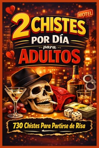 2 Chistes por Día para Adultos: 730 Chistes para Partirse de Risa