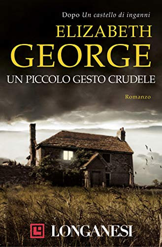 Un piccolo gesto crudele (I casi dell'ispettore Lynley Vol. 17)