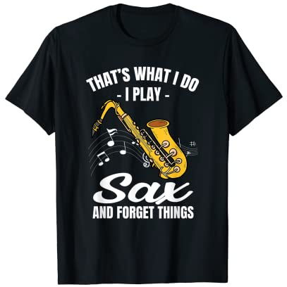Saxofón Amante Jugar Saxofón Y Olvidar Cosas Saxofonista Camiseta
