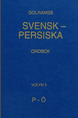 GOLRANGS SVENSK - PERSISKA ORDBOK: VOLYM 3, P - Ö فرهنگ سوئدی فارسی اکبر گلرنگ، جلد سوم