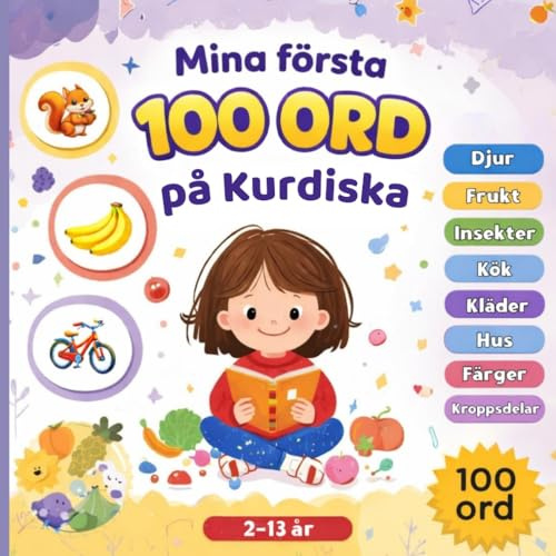 Mina första 100 ord på Kurdiska: Kurdiska kurmanji–Svenska bildlexikon för barn | Färgglada illustrationer för tidig språkinlärning.