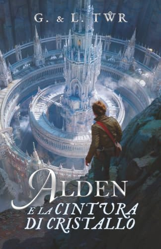 Alden e la Cintura di Cristallo: Romanzo d'avventura fantasy steampunk illustrato