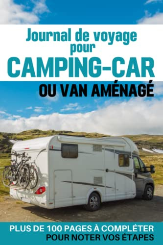 Journal de bord pour préparer et réussir votre voyage en camping-car ou camion aménagé | Cahier à compléter pour notre vos itinéraires, vos étapes et ... parcourt |: Cadeau pour Noel ou Anniversaire