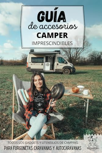 Guía de accesorios camper imprescindibles: Gadgets, utensilios y complementos para la acampada en furgoneta o autocaravana (Empezar a viajar en ... vez (vanlife y overland para novatos))