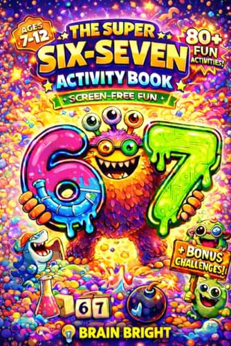 The Super Six-Seven Activity Book for Kids Ages 7-12: 80+ Puzzles, Mazes, Word Search, Crosswords, Logic Games, Drawing & Coloring Book — Screen-Free Gift for Christmas, Easter & Birthdays
