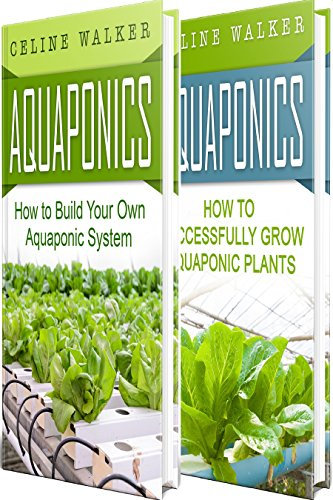Aquaponics: How to Build Your Own Aquaponic System and Successfully Grow Aquaponic Plants (Aquaponic Gardening, Hydroponics, Homesteading Book 3) (English Edition)