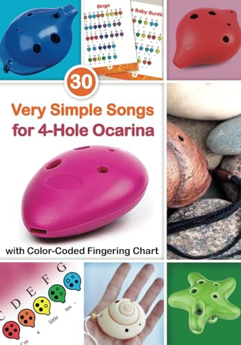 30 Very Simple Songs for 4-Hole Ocarina with Color-Coded Fingering Chart: for absolute beginners
