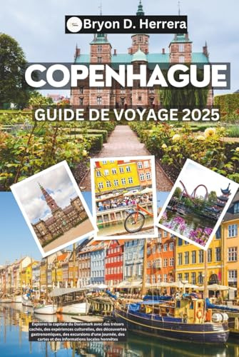 Guide de voyage de Copenhague 2025: La capitale du Danemark avec des trésors, des expériences, des découvertes culinaires, des excursions, des cartes et des conseils locaux honnêtes