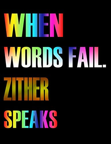 When Words Fail. Zither Speaks: Blank Sheet Zither Music Notebook,Manuscript Staff paper for Notes.Black Cover Composition Notebook 13 Staves, 8.5 x 11, 110 pages.GIFT FOR Zither STUDENTS