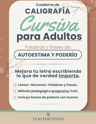 Caligrafía Cursiva para Adultos.: Cuaderno de práctica para mejorar tu letra con palabras y frases de autoestima y poderío. (Yuki Caligrafía)