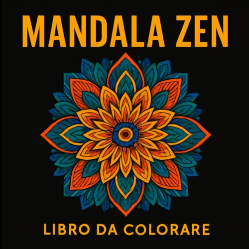 Mandala Zen: Libro da Colorare per Adulti e Bambini – Antistress Creativo, Album da Colorare con Mandala da Colorare per Adulti, Libri da Colorare Rilassanti, Arte Rilassante Vol. 2
