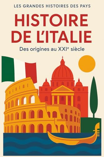 Histoire de l’Italie: Des origines au XXIème siècle