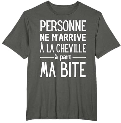 Personne ne m'arrive à Cheville à Part ma Bite T-Shirt Homme T-Shirt