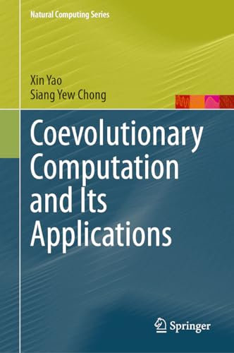 Coevolutionary Computation and Its Applications (Natural Computing Series)