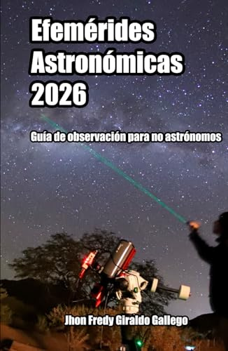 Efemérides Astronómicas 2026: Guía de observación para no astrónomos