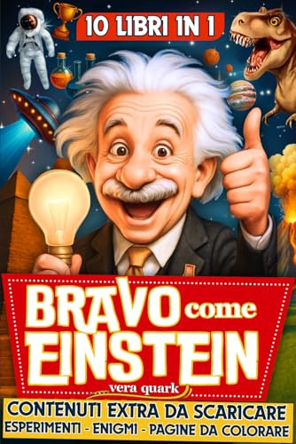 Bravo come Einstein – 10 Libri in 1: Curiosità, Record e Fatti Incredibili per Bambini Geniali + 3 Bonus Speciali da Scaricare con Giochi e Esperimenti - 7-13 anni