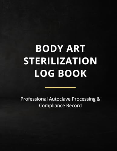 Professional Tattoo & Body Art Autoclave Sterilization Log Book: 102-Page Comprehensive Compliance Record | 8.5 x 11 | Chemical Indicator & Spore Test Tracking for Tattoo & Body Art Studios