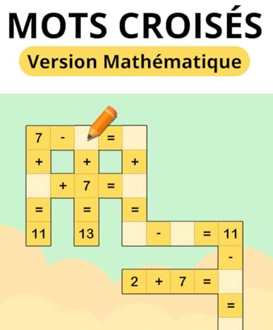 Mots croisés version mathématique - Math Crossword: Puzzles façon mots croisés mathématiques: 100 casse-têtes mathématiques pour faire stimuler le cerveau - Solutions incluses