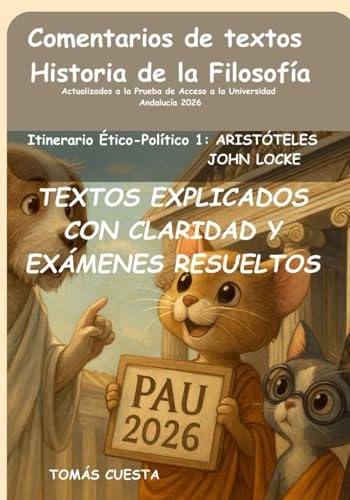 Comentario de textos. Historia de la Filosofía: Itinerario Ético-Político. 1-Aristóteles y Locke. Actualizado a PAU Andalucía 2026 (PAU Andalucía- Historia de la Filosofía)