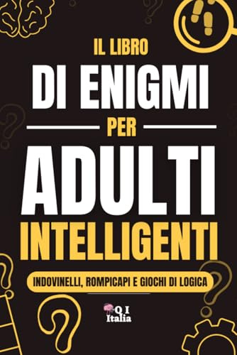 Il Libro di Enigmi per Adulti Intelligenti: Libro di enigmi, rompicapi, quiz mentali e giochi di logica per adulti, anziani e ragazzi, idea regalo per ... perfetto per gli appassionati di enigmi