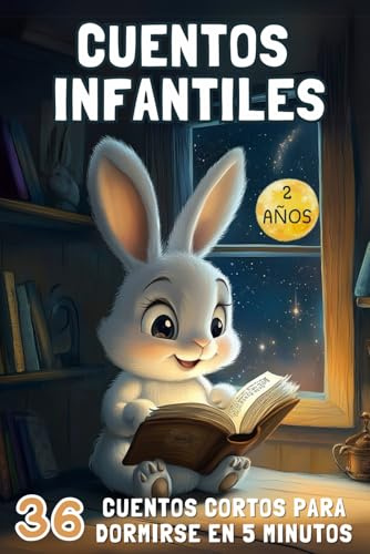 Cuentos infantiles 2 Años: 36 cuentos cortos ilustrados para dormir | Historias educativas que enseñan valores fundamentales