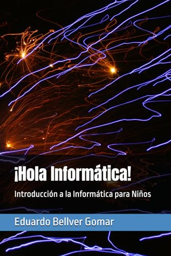 ¡Hola Informática!: Introducción a la Informática para Niños