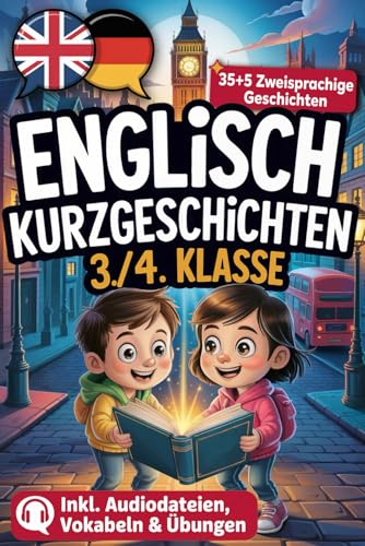 Cool 7-Minute Stories | 35+5 zweisprachige englische Kurzgeschichten für die 3./4. Klasse, um Englisch zu lernen und Ihrem Kind einen Vorsprung im Leben zu geben! Mit Hörbuch, Vokabeln und Übungen