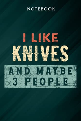 I Like Knives And Maybe Like 3 People Funny Lover Gift Pretty Notebook: Gifts for Women/Best Friend/Mom/Wife/Girlfriend/Boss/Coworker/Nurse/Encouragement Birthday, Menu