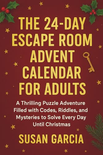 The 24-Day Escape Room Advent Calendar for Adults: A Thrilling Puzzle Adventure Filled with Codes, Riddles, and Mysteries to Solve Every Day Until Christmas