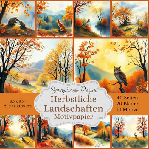 Motivpapier Herbstliche Landschaften - Scrapbook Papier Kollektion: Dieses stimmungsvolle Bastelpapier bietet dir eine reiche Auswahl an bezaubernden ... Flüssen, kleinen Hütten und niedlichen Tieren