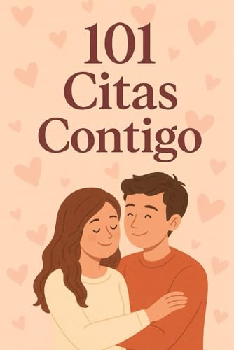 101 Citas Contigo: Libro de Actividades y Retos para Parejas | Ideas Creativas y Románticas para Fortalecer la Relación y Romper la Rutina