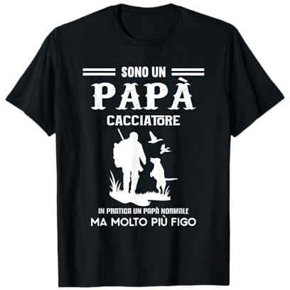 Citazione di Caccia Divertente per Un papà Cacciatore Maglietta