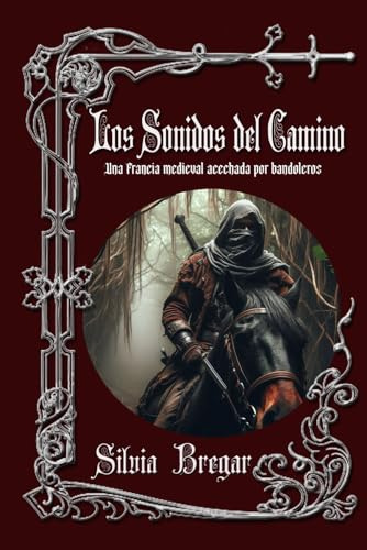 Los sonidos del camino: Novela medieval de aventuras y romance