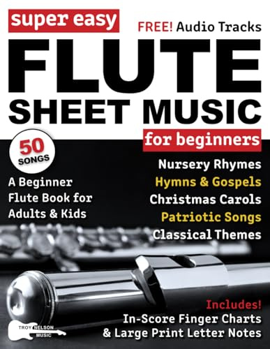 Super Easy Flute Sheet Music for Beginners: 50 Popular Songs with Big Letter Notes, In-Score Finger Charts + Free Audio
