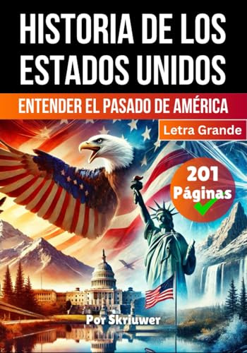 La Historia de los Estados Unidos: Entender el pasado de América