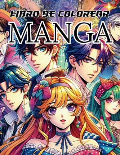 Libro de Colorear Manga: Shonen, Shojo, Seinen, Isekai - Arte y Creatividad para Todas las Edades: Explora el Mundo del Anime y Manga: Dibujos ... Aficionados y Artistas (Libros Anime y Manga)