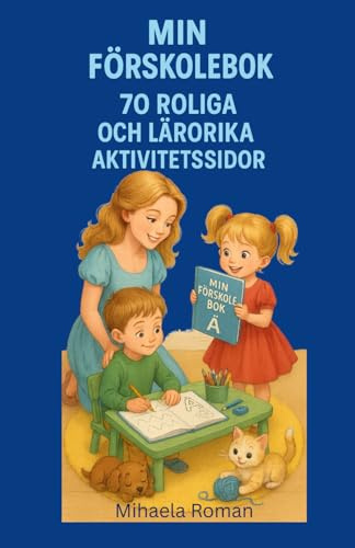MIN FÖRSKOLEBOK – 70 ROLIGA OCH LÄRORIKA AKTIVITETSSIDOR: 70 roliga och lärorika sidor för att lära dig former, siffror, bokstäver, komplettera halvan av bilder och koppla prickarna.