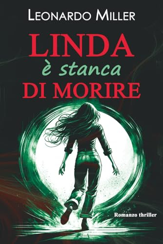 Linda è stanca di morire: Un thriller psicologico inquietante. Una corsa piena di misteri, suspense e colpi di scena, emozionante, per salvare Linda dal suo assassino. In ogni tempo e in ogni luogo