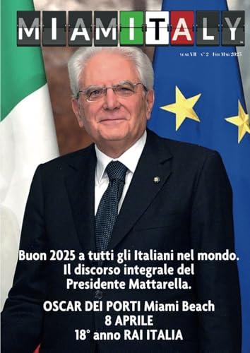 Miamitaly Feb-Mar 2025: Buon 2025 a tutti gli Italiani nel mondo. Il discorso integrale del Presidente Mattarella. OSCAR DEI PORTI Miami Beach 8 APRILE 18° anno RAI ITALIA
