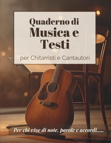 Quaderno di Musica e Testi: Quaderno per chitarristi e cantautori con tablature, testi e schede brani