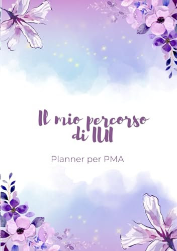 Il mio percorso di IUI: Planner per PMA: Affronta in maniera organizzata l'inseminazione intrauterina