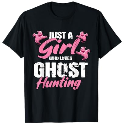 Just A Girl Who Loves Ghost Hunting Gift Ghost Hunting T-Shirt