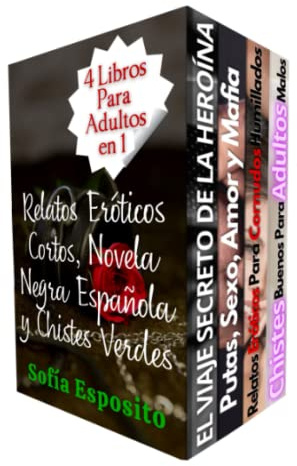4 Libros Para Adultos en 1 Relatos Eróticos Cortos, Novela Negra Española y Chistes Verdes: Romance de mujeres infieles contemporáneas con sexo, erotismo y humor para adultos