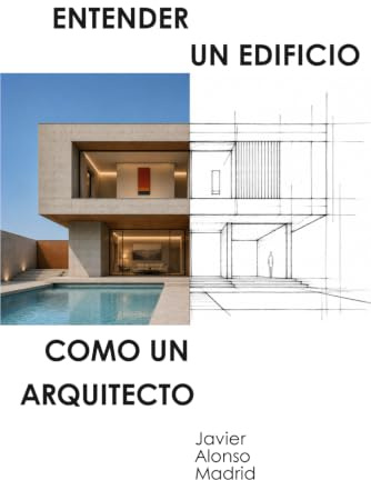 Entender un edificio como un Arquitecto: 1 (Entender como un Arquitecto)
