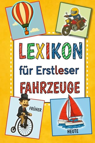Kinderlexikon ab 6 Jahren: Fahrzeuge früher & heute – Für Erstleser mit farbiger Silbentrennung & Rätselspaß: Erstlesebuch für die 1. und 2. Klasse – ... zum Staunen für Jungen & Mädchen