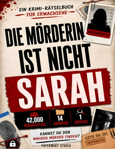 DIE MÖRDERIN IST NICHT SARAH: Großdruck-Krimi-Rätselbuch für Erwachsene • 42.000 Verdächtige • 14 Hinweise • Ein Schuldiger Name • Finde den Mörder