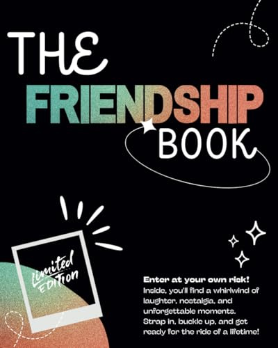 The Friendship Book: A Fill-In Book For Friends | Capture Memories And Relive Experiences - Prompts, Questions, Space for Bonding, Personal Stories, and Meaningful Moments