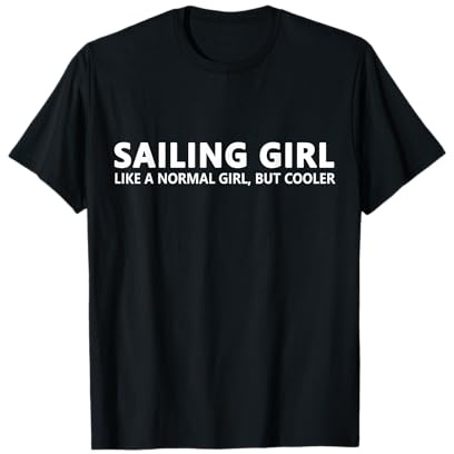 Sailing Girl Funny Sailing Girl T-Shirt