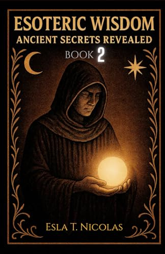 Esoteric Wisdom BOOK 2: Ancient Secrets Revealed