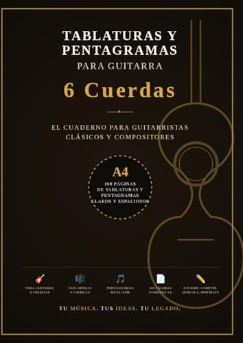 Tablaturas y Pentagramas para Guitarra: 6 Cuerdas: Cuaderno de Música para Guitarristas Clásicos y Compositores | 100 Páginas A4 con Sistema Dual de Notación Tradicional y Tablatura